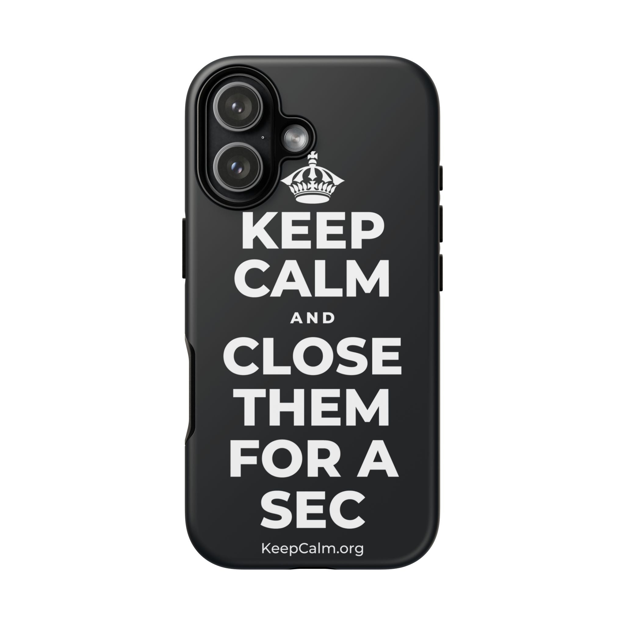 KEEP CALM AND CLOSE THEM FOR A SEC Phone Case (Dark)