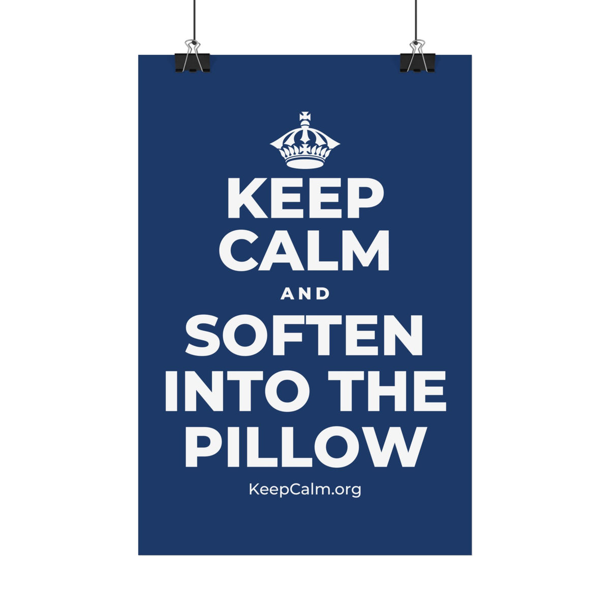 KEEP CALM AND SOFTEN INTO THE PILLOW Satin Poster