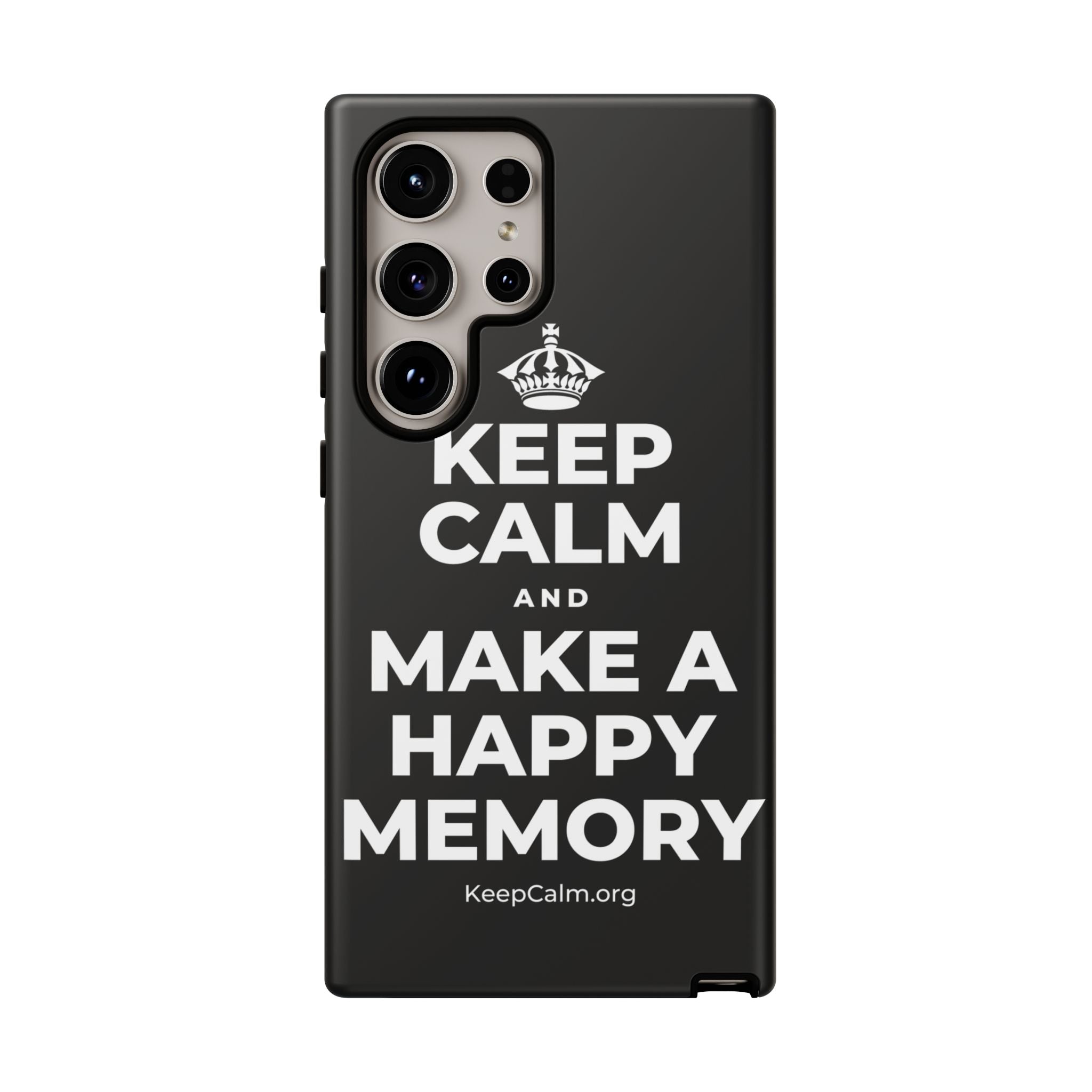 KEEP CALM AND MAKE A HAPPY MEMORY Phone Case