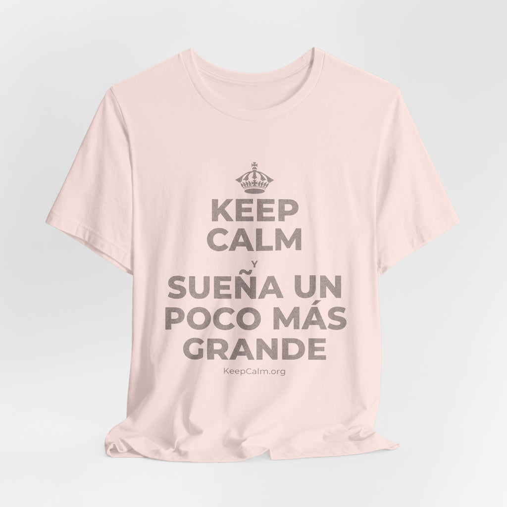 KEEP CALM Y SUEÑA UN POCO MÁS GRANDE T-Shirt (Soft Cream–Heather Mauve)