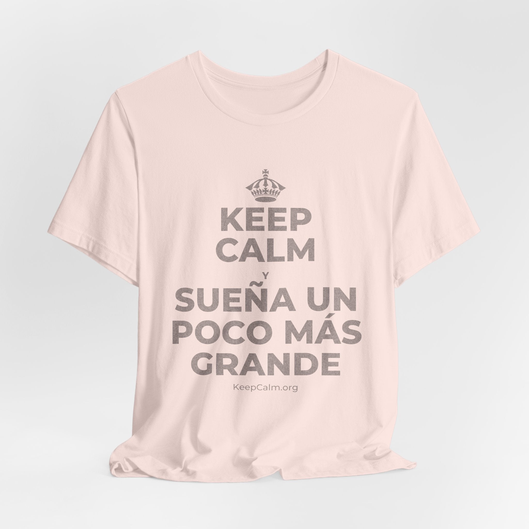 KEEP CALM Y SUEÑA UN POCO MÁS GRANDE T-Shirt (Soft Cream–Heather Mauve)