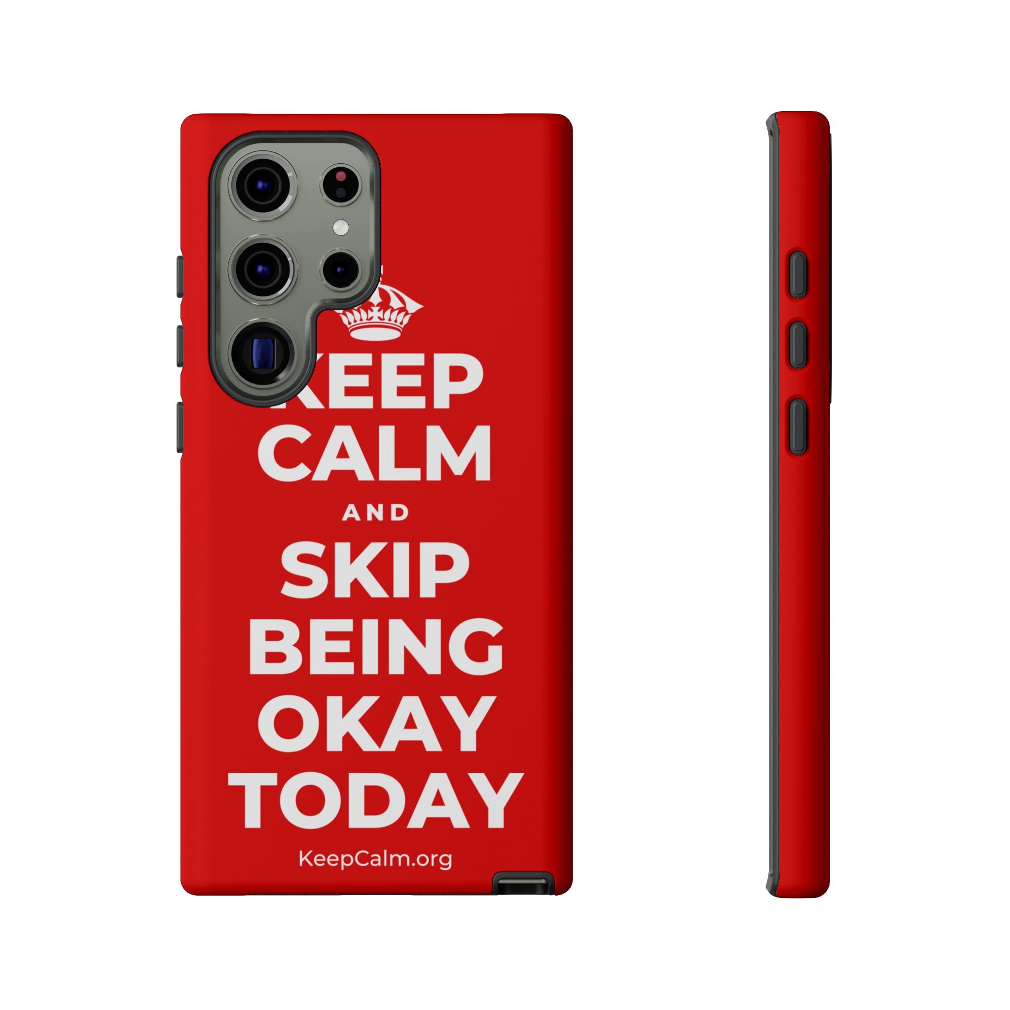 KEEP CALM AND SKIP BEING OKAY TODAY Phone Case