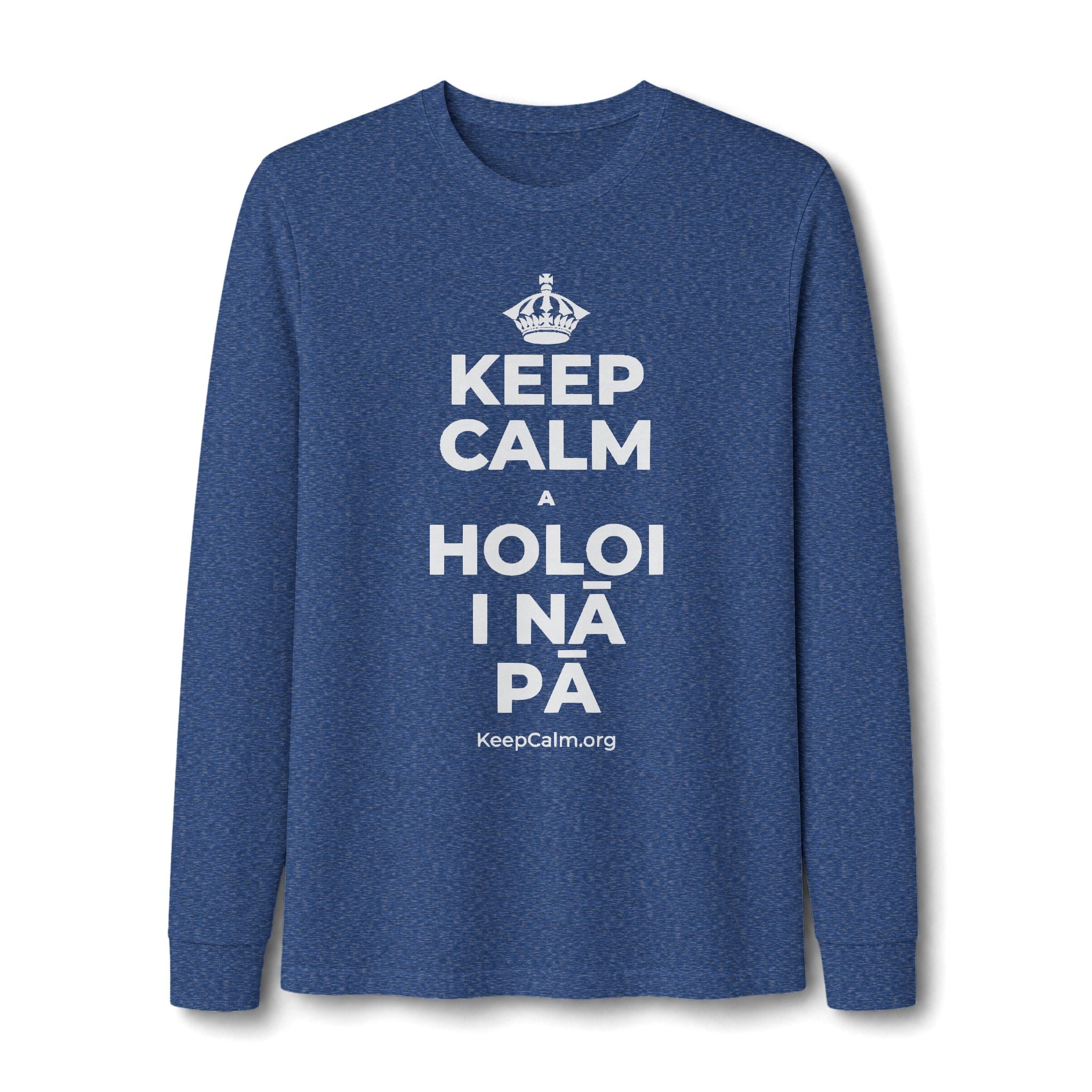 KEEP CALM A HOLOI I NĀ PĀ Long Sleeve Tee