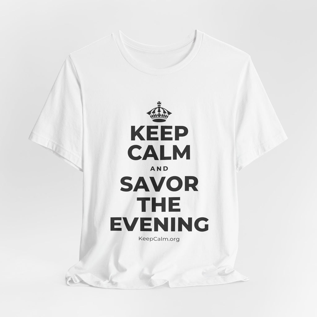 KEEP CALM AND SAVOR THE EVENING T-Shirt (White–Asphalt)
