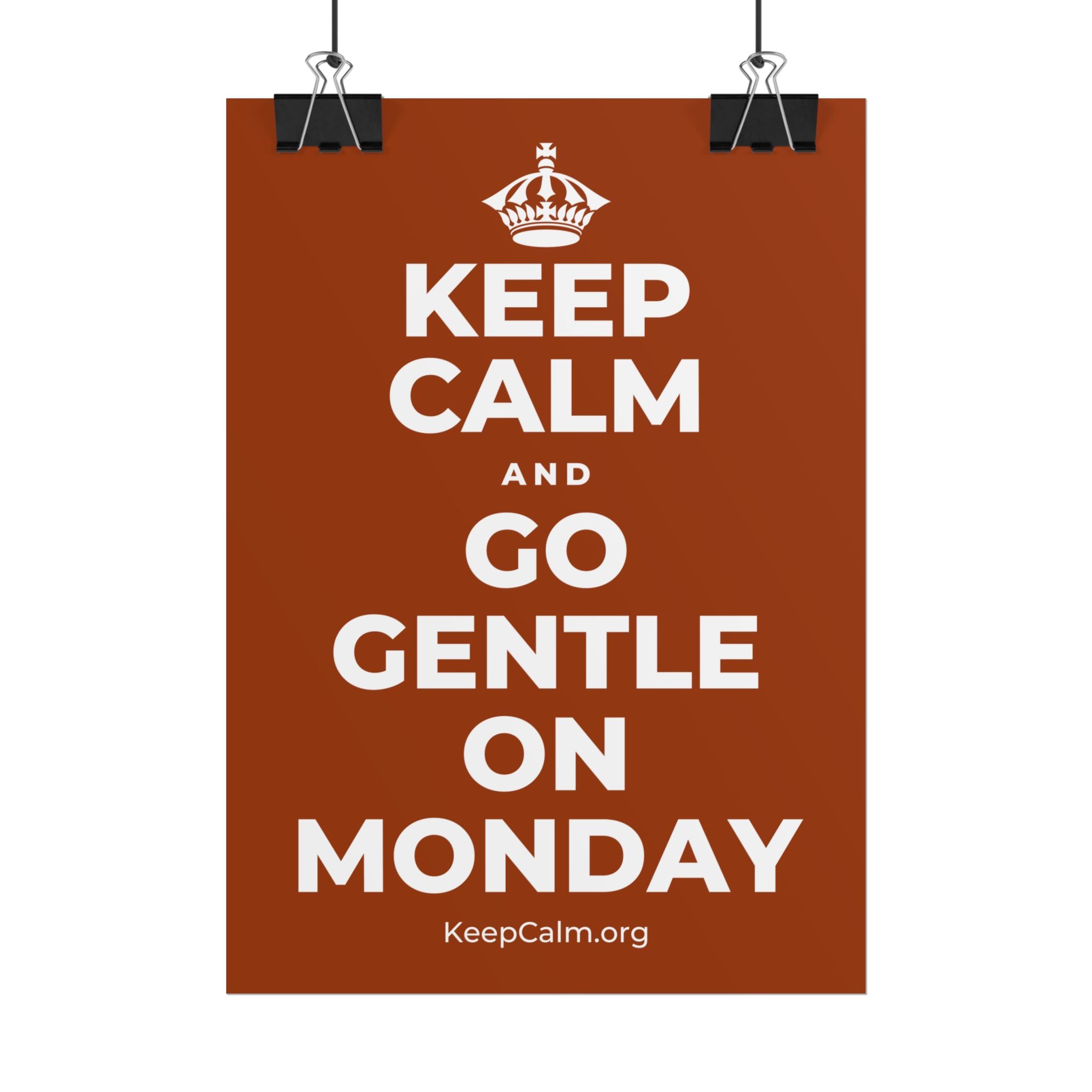 KEEP CALM AND GO GENTLE ON MONDAY Poster