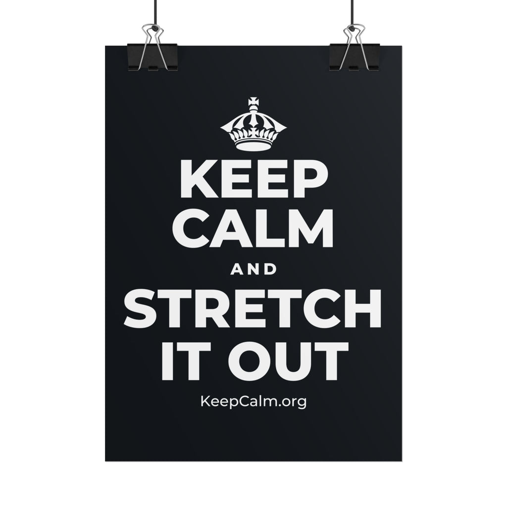 KEEP CALM AND STRETCH IT OUT Poster (Dark)