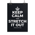 KEEP CALM AND STRETCH IT OUT Poster (Dark)