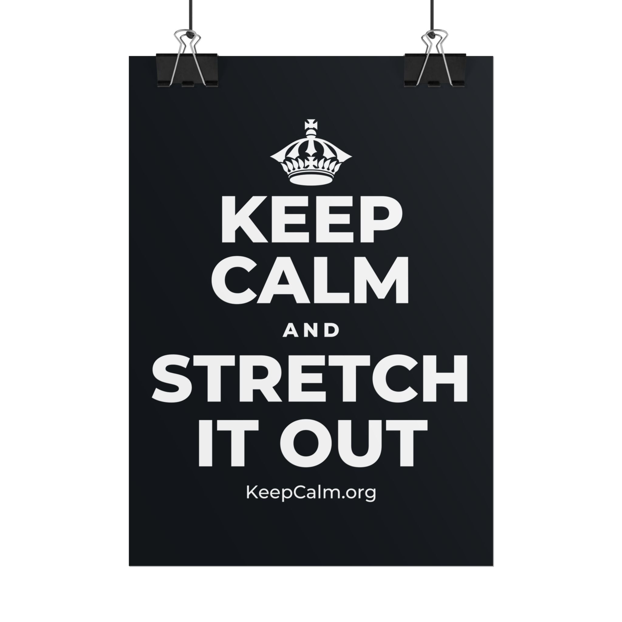 KEEP CALM AND STRETCH IT OUT Poster (Dark)