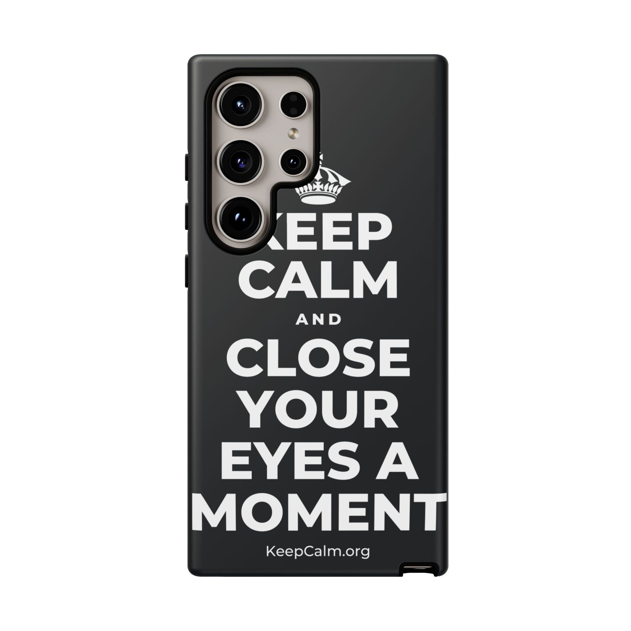 KEEP CALM AND CLOSE YOUR EYES A MOMENT Phone Case (Dark)