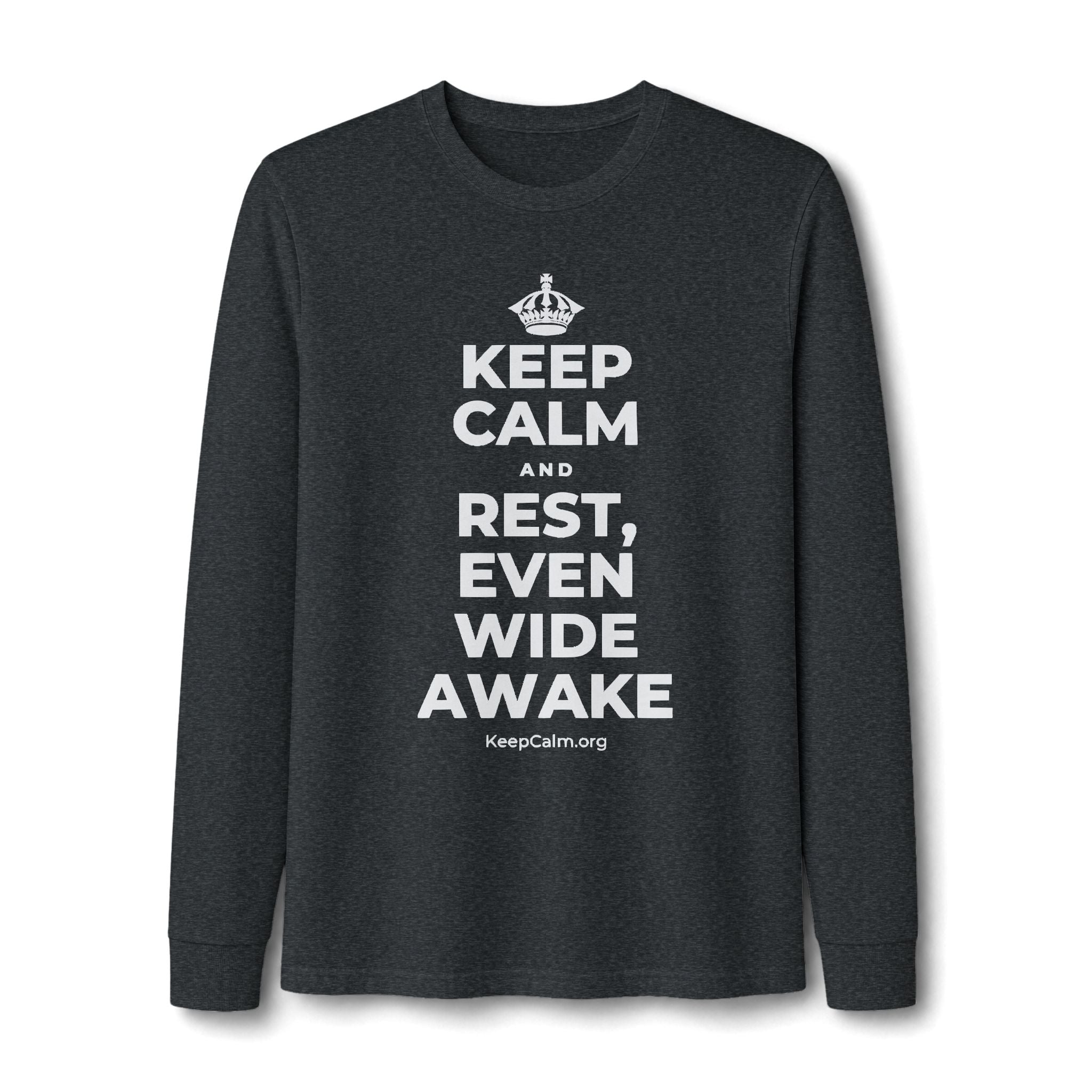 KEEP CALM AND REST, EVEN WIDE AWAKE Long Sleeve Tee
