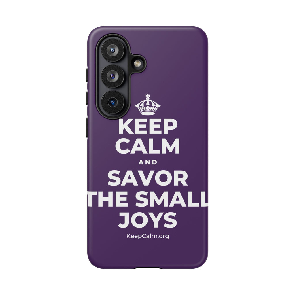 KEEP CALM AND SAVOR THE SMALL JOYS Phone Case
