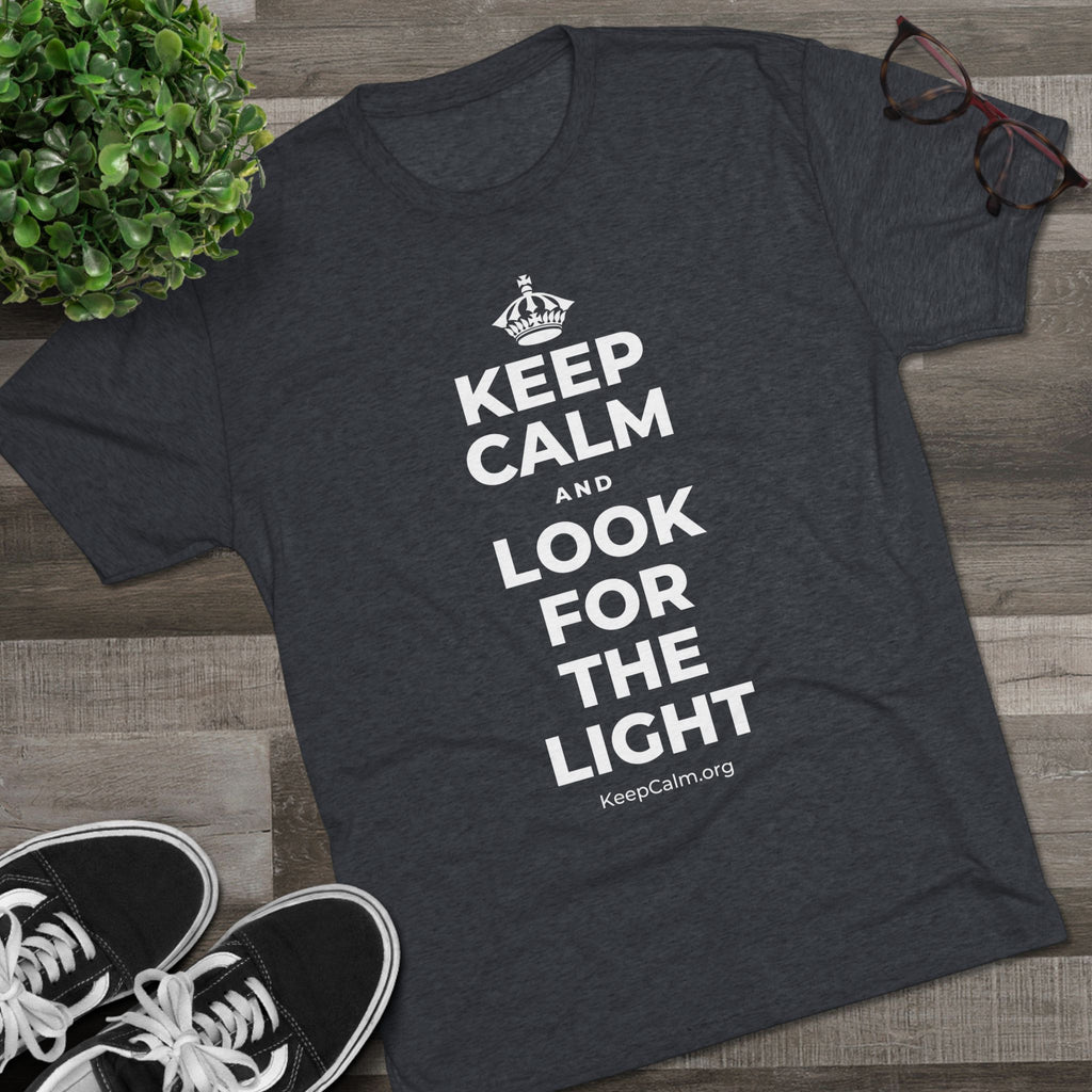 KEEP CALM AND LOOK FOR THE LIGHT Tri-Blend Tee