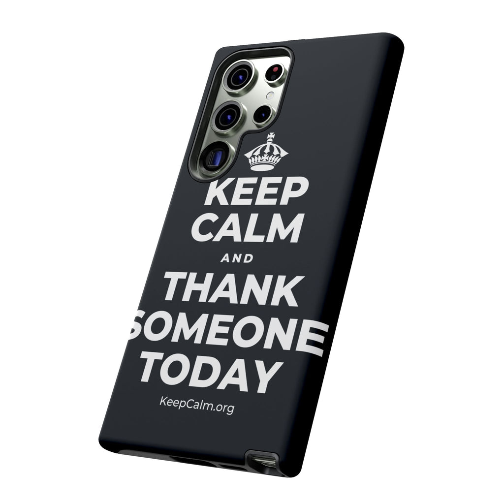 KEEP CALM AND THANK SOMEONE TODAY Phone Case (Dark)