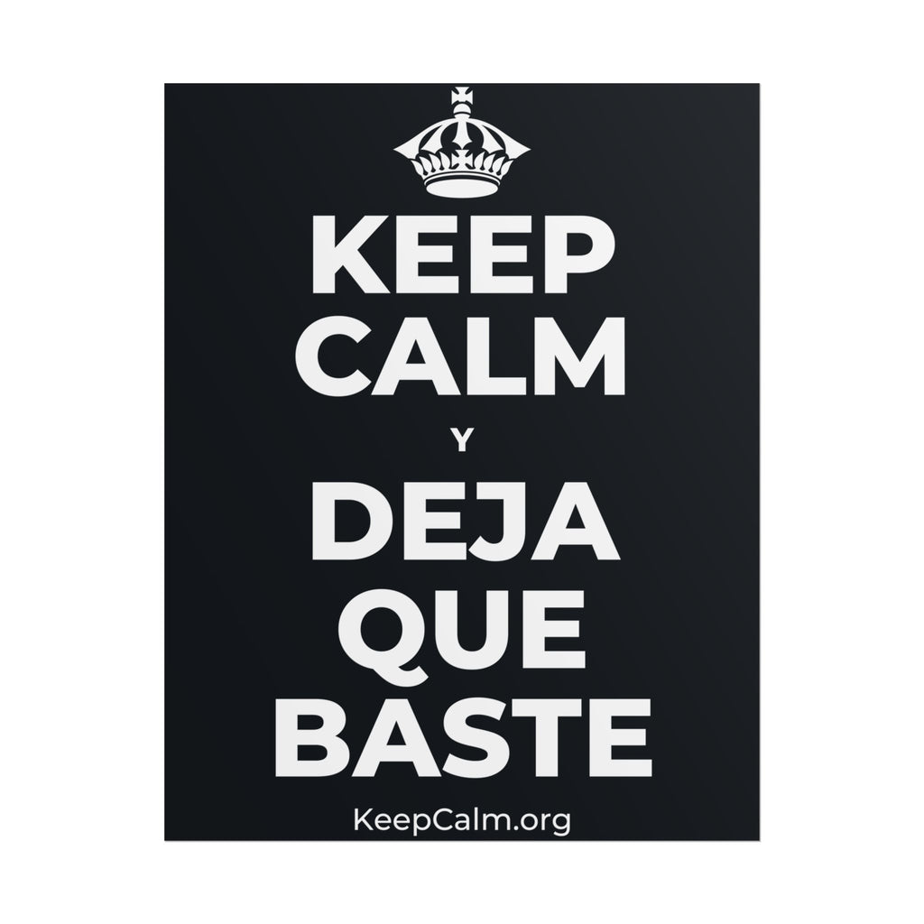 KEEP CALM Y DEJA QUE BASTE Poster (Dark)