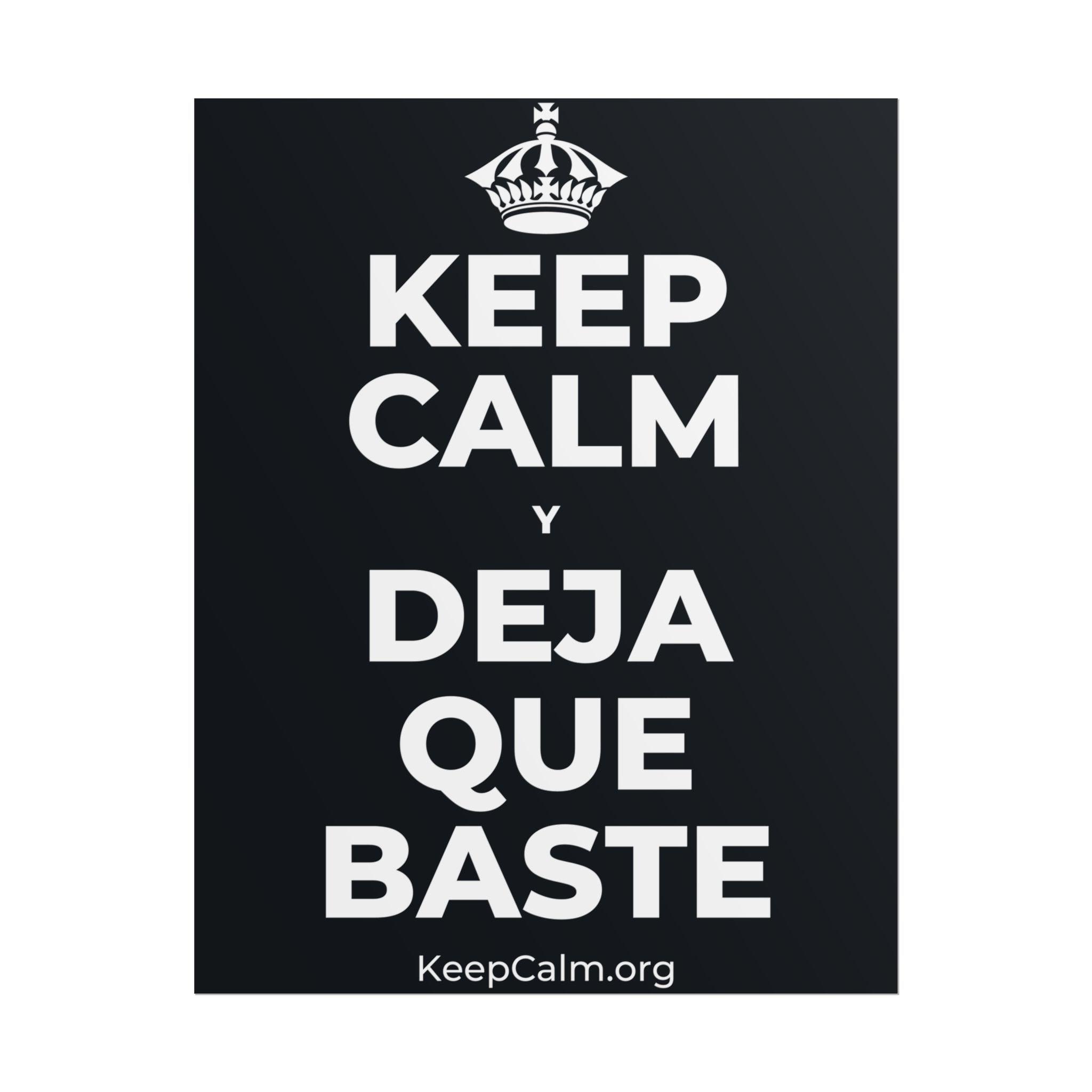 KEEP CALM Y DEJA QUE BASTE Poster (Dark)