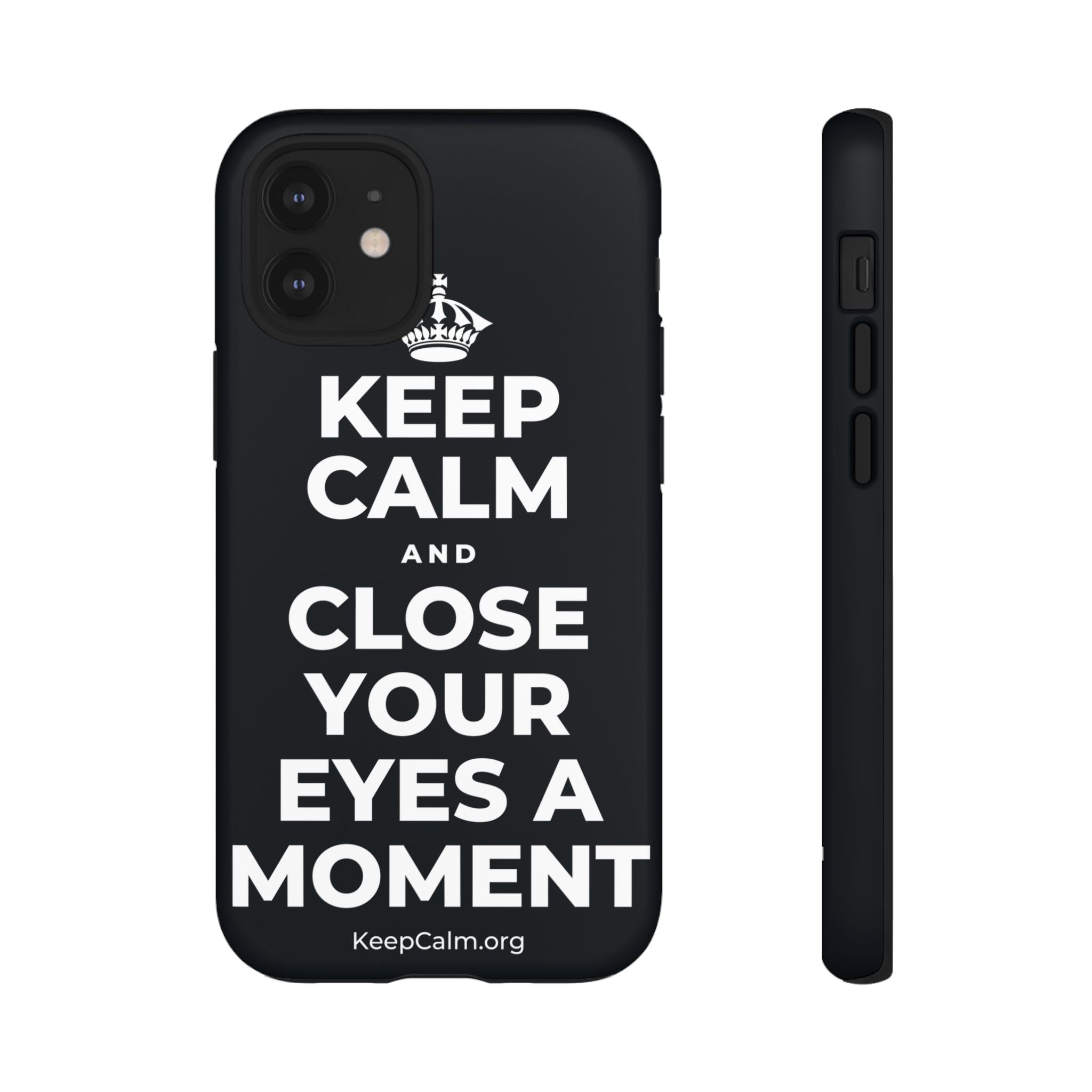 KEEP CALM AND CLOSE YOUR EYES A MOMENT Phone Case (Dark)