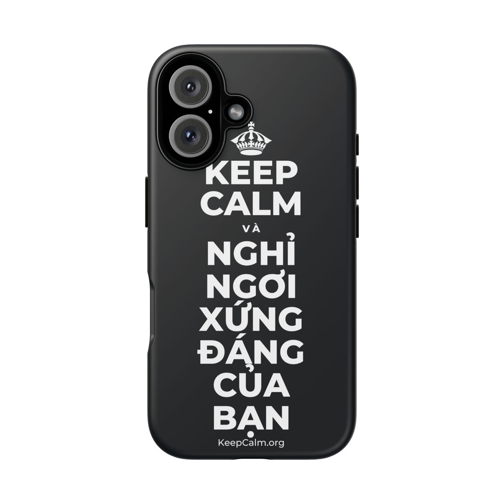 KEEP CALM VÀ NGHỈ NGƠI XỨNG ĐÁNG CỦA BẠN Phone Case (Dark)