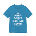 KEEP CALM AND ASSUME GOOD T-Shirt (White–Asphalt)