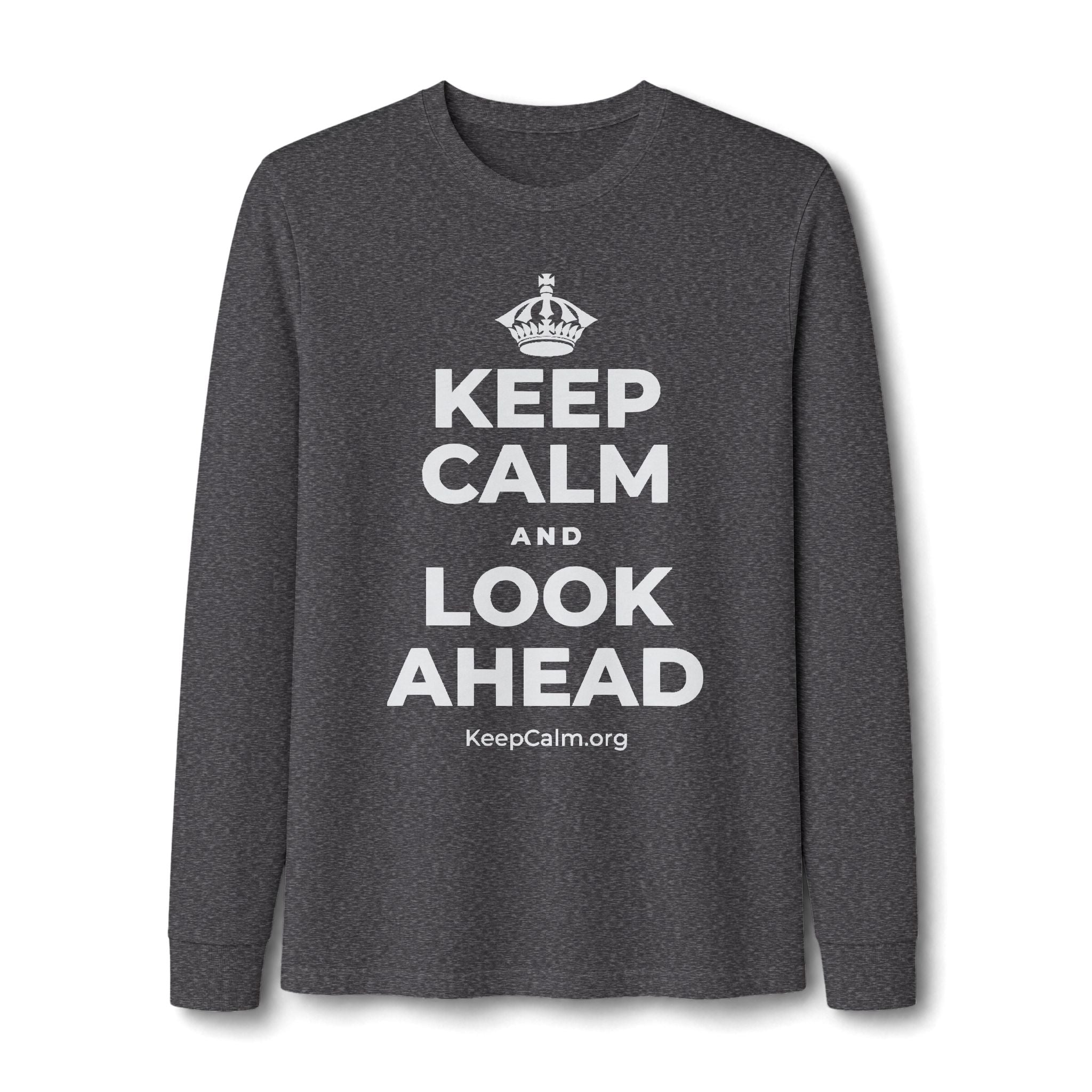 KEEP CALM AND LOOK AHEAD Long Sleeve Tee