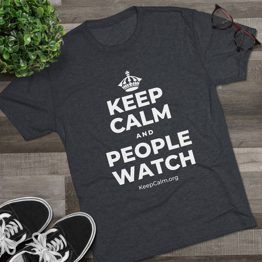 KEEP CALM AND PEOPLE WATCH Tri-Blend Tee