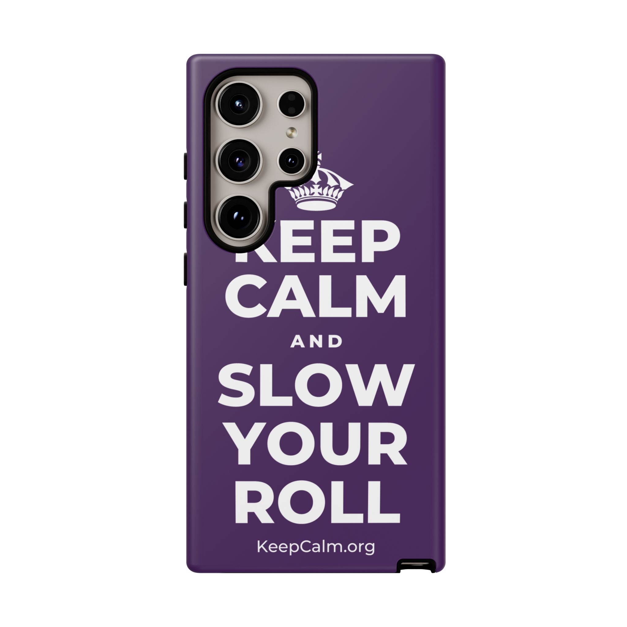 KEEP CALM AND SLOW YOUR ROLL Phone Case