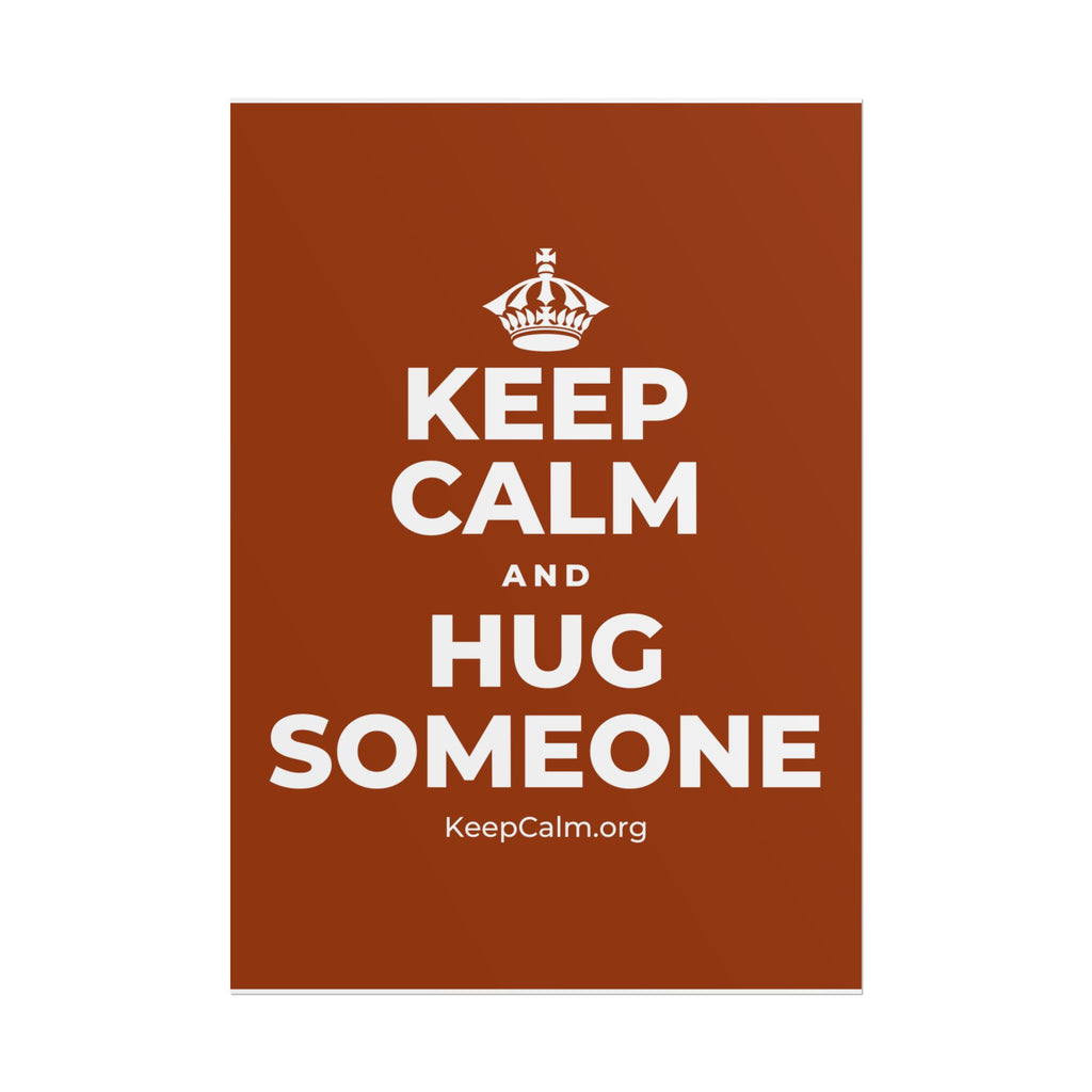 KEEP CALM AND HUG SOMEONE Poster