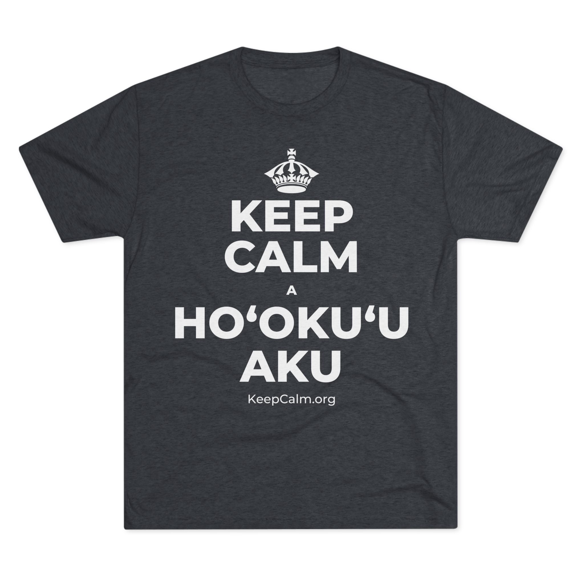 KEEP CALM A HOʻOKUʻU AKU Tri-Blend Tee