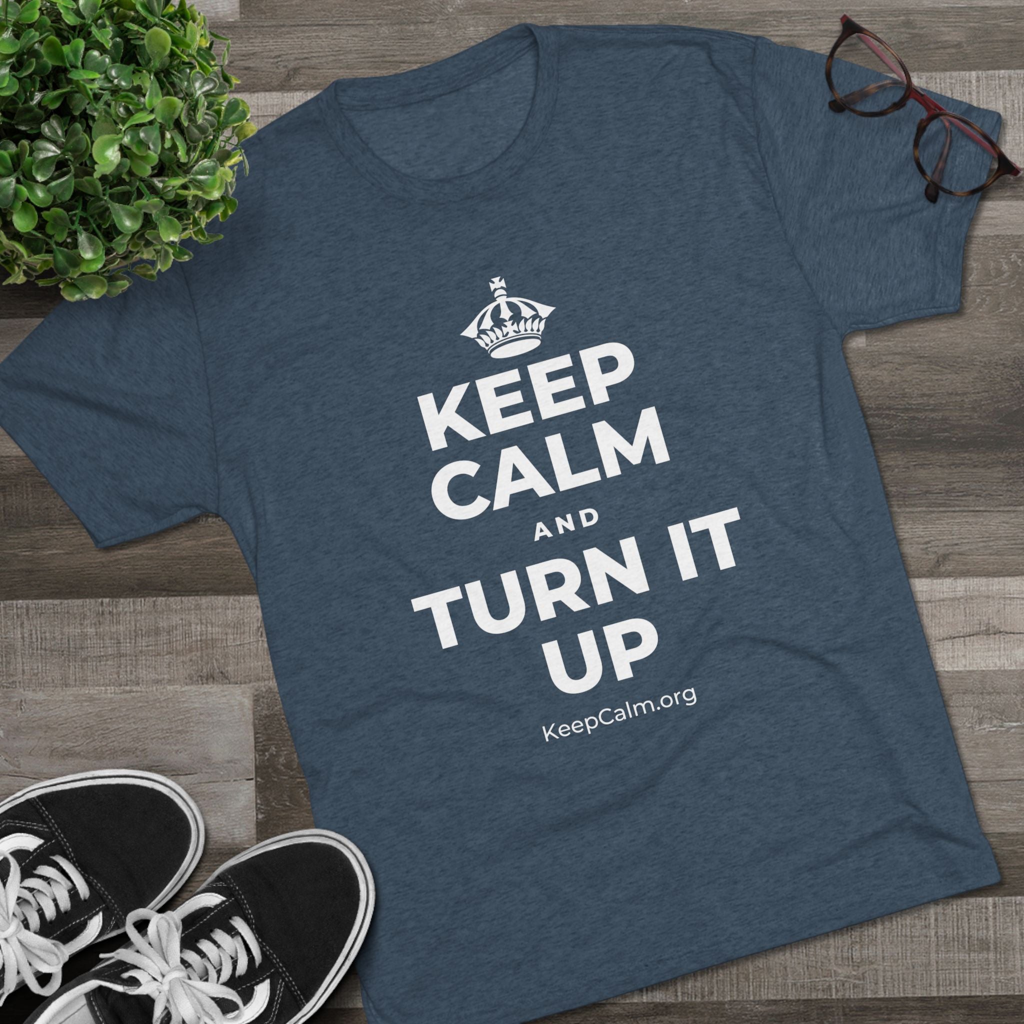 KEEP CALM AND TURN IT UP Tri-Blend Tee