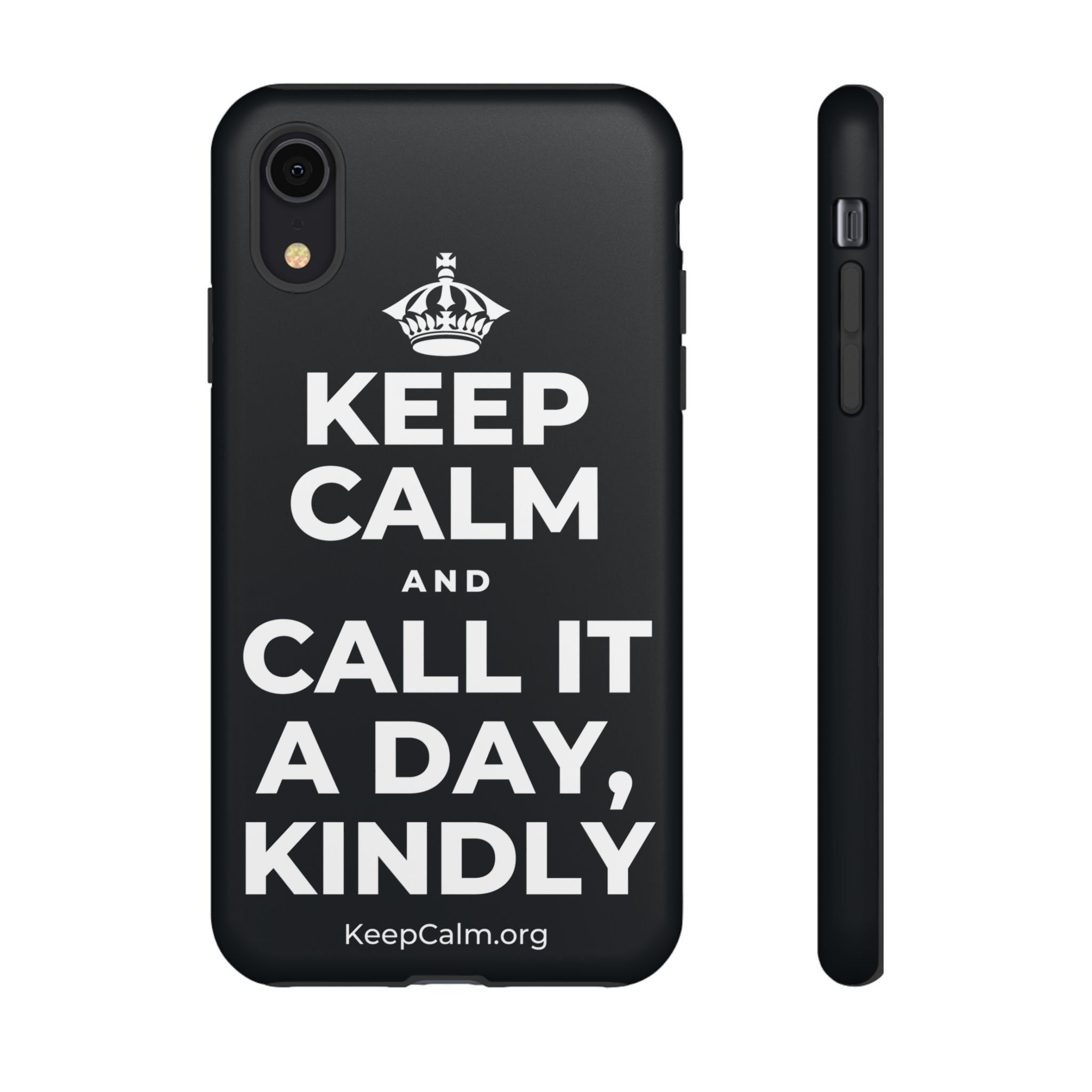 KEEP CALM AND CALL IT A DAY, KINDLY Phone Case (Dark)