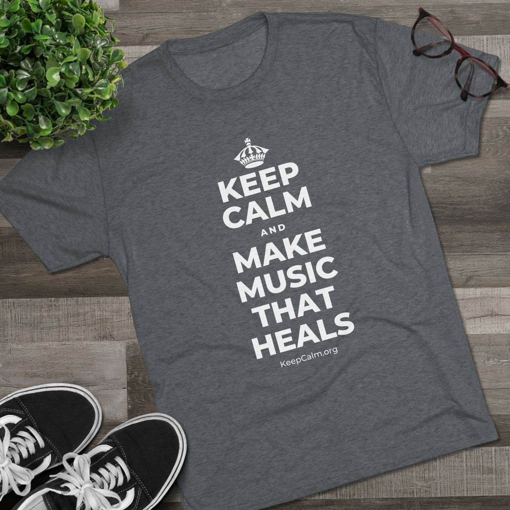 KEEP CALM AND MAKE MUSIC THAT HEALS Tri-Blend Tee