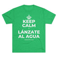 KEEP CALM Y LÁNZATE AL AGUA Tri-Blend Tee