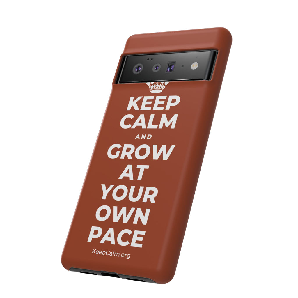 KEEP CALM AND GROW AT YOUR OWN PACE Phone Case