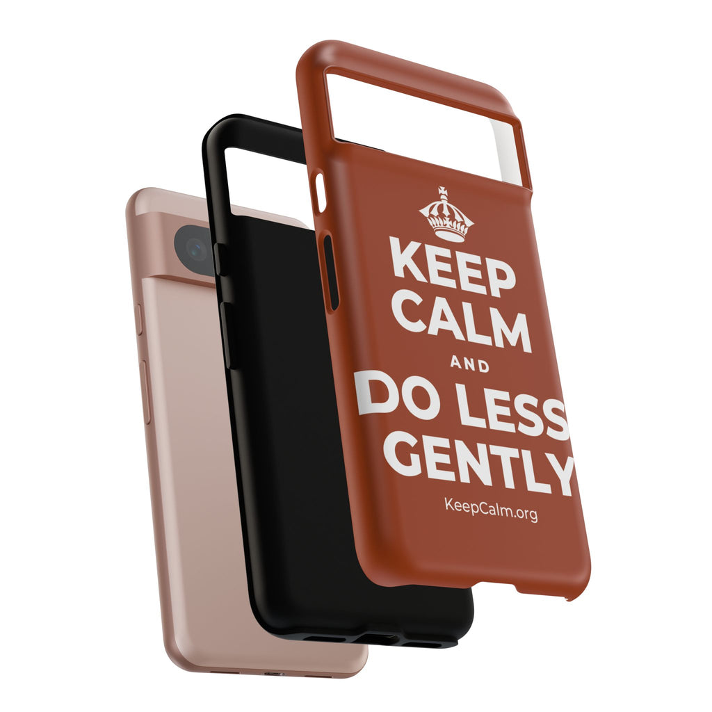 KEEP CALM AND DO LESS, GENTLY Phone Case