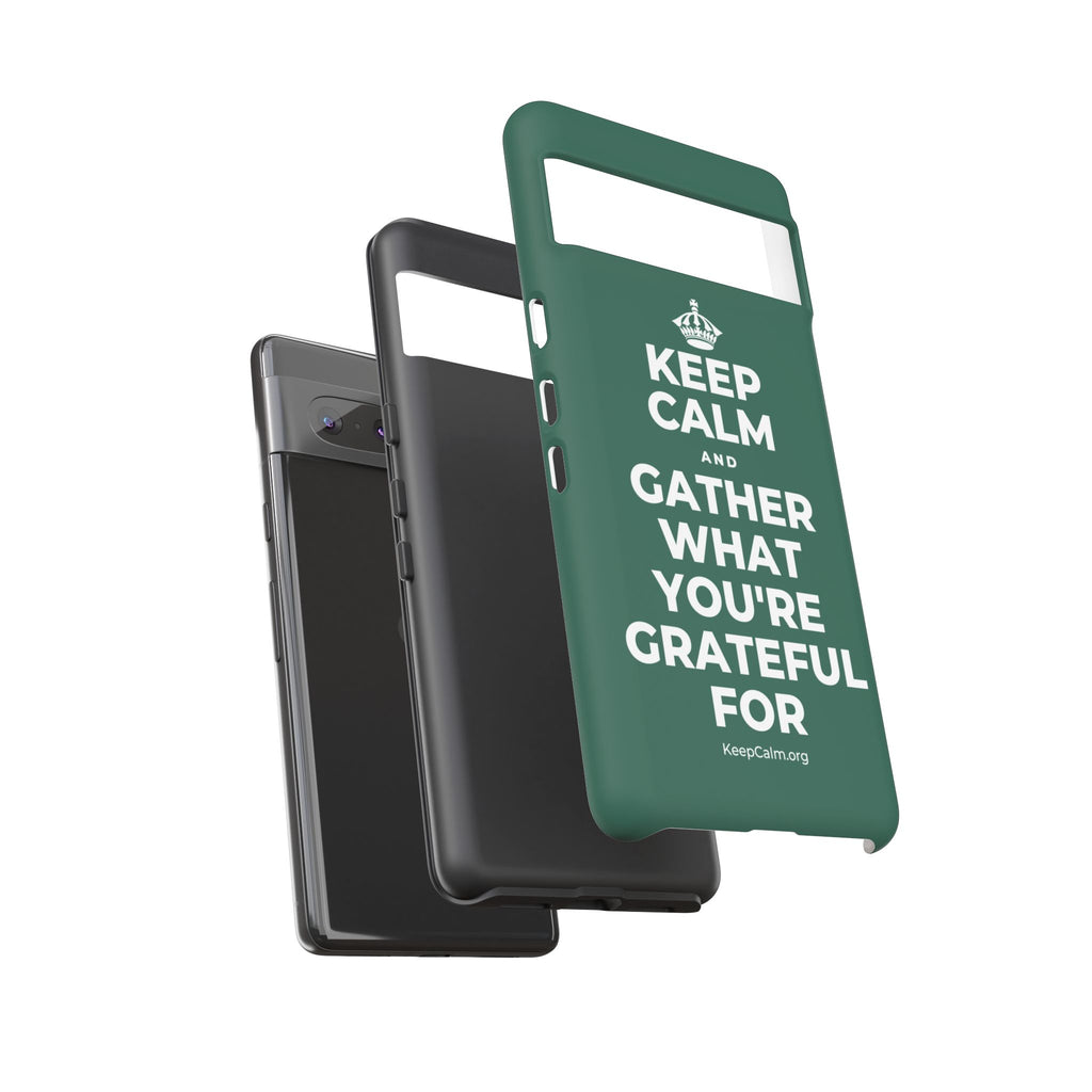 KEEP CALM AND GATHER WHAT YOU'RE GRATEFUL FOR Phone Case