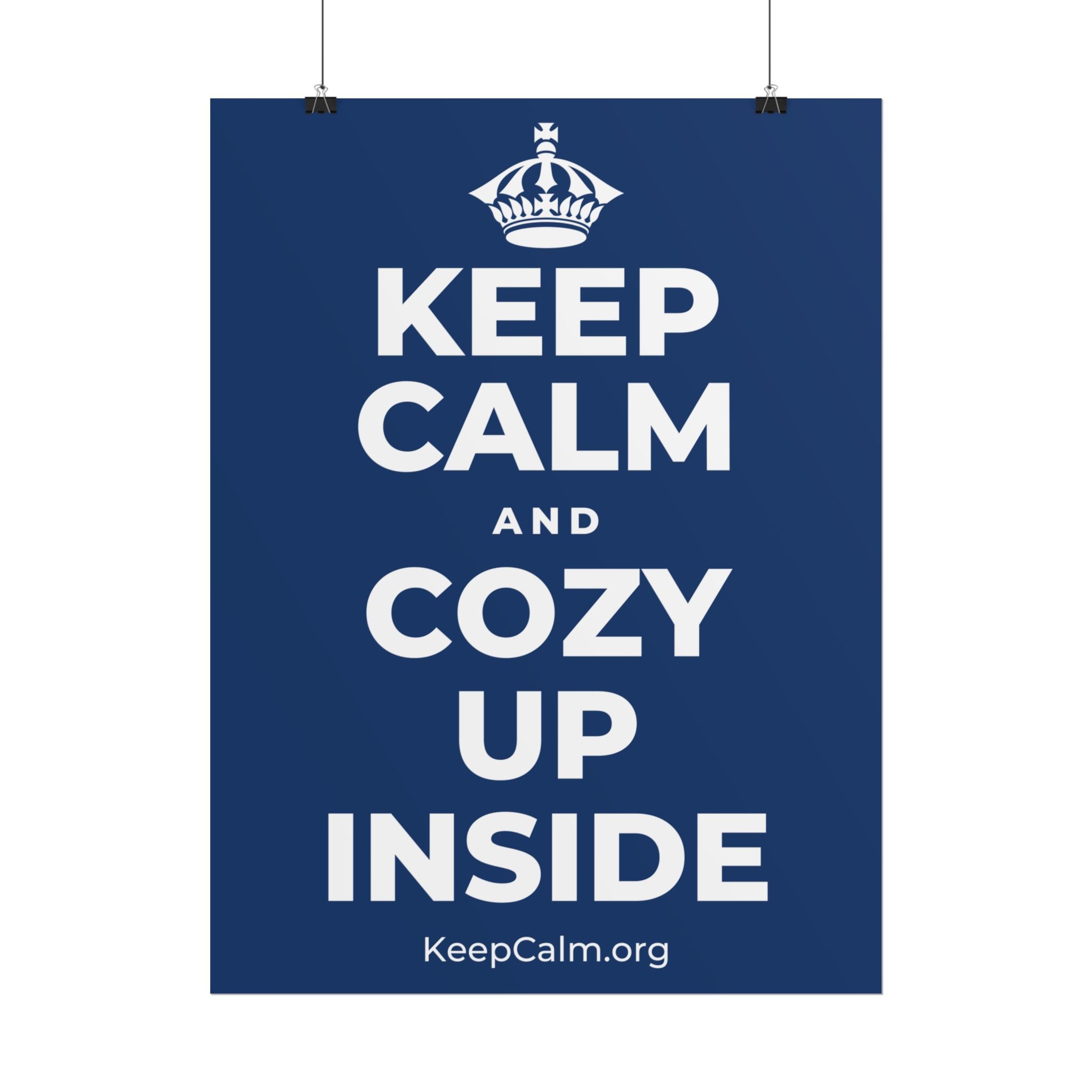KEEP CALM AND COZY UP INSIDE Poster