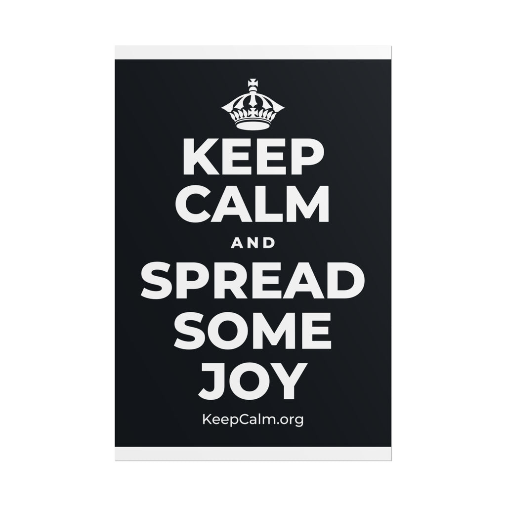 KEEP CALM AND SPREAD SOME JOY Poster (Dark)