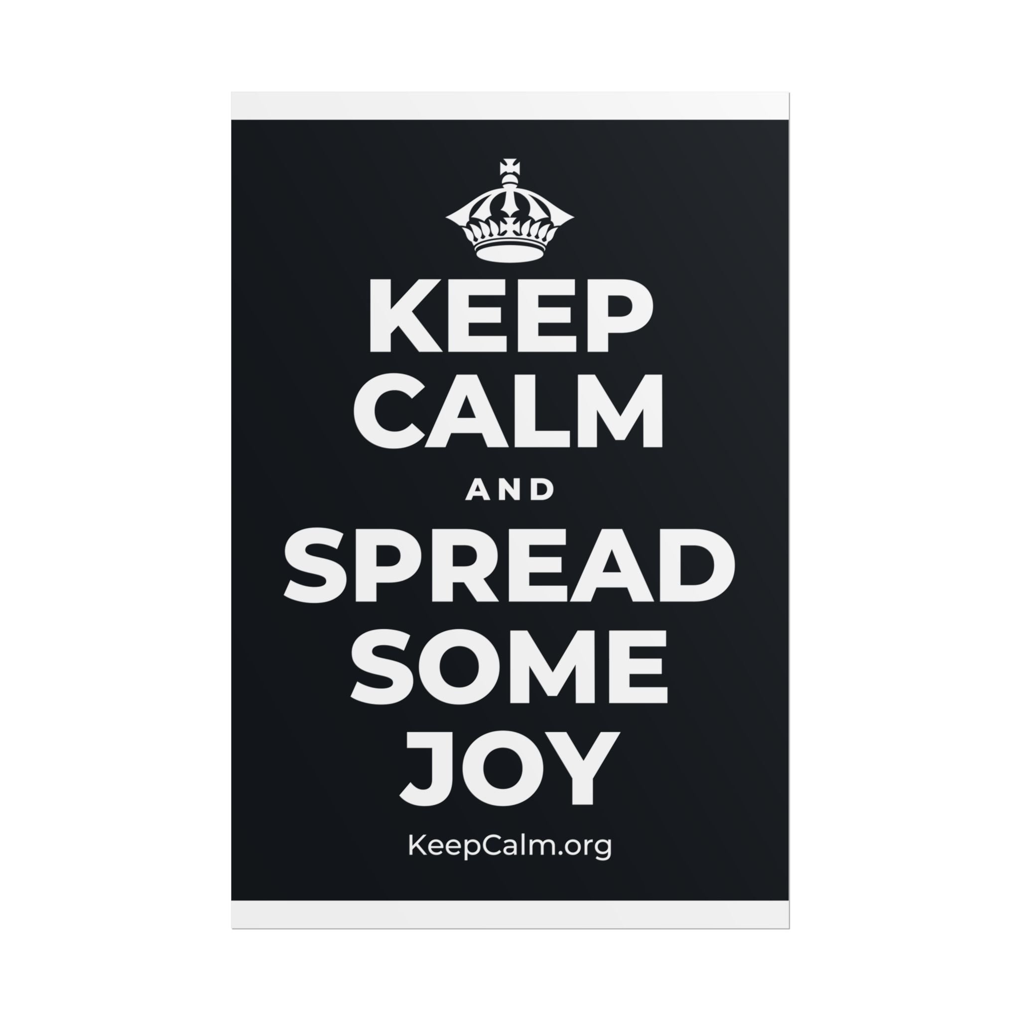 KEEP CALM AND SPREAD SOME JOY Poster (Dark)