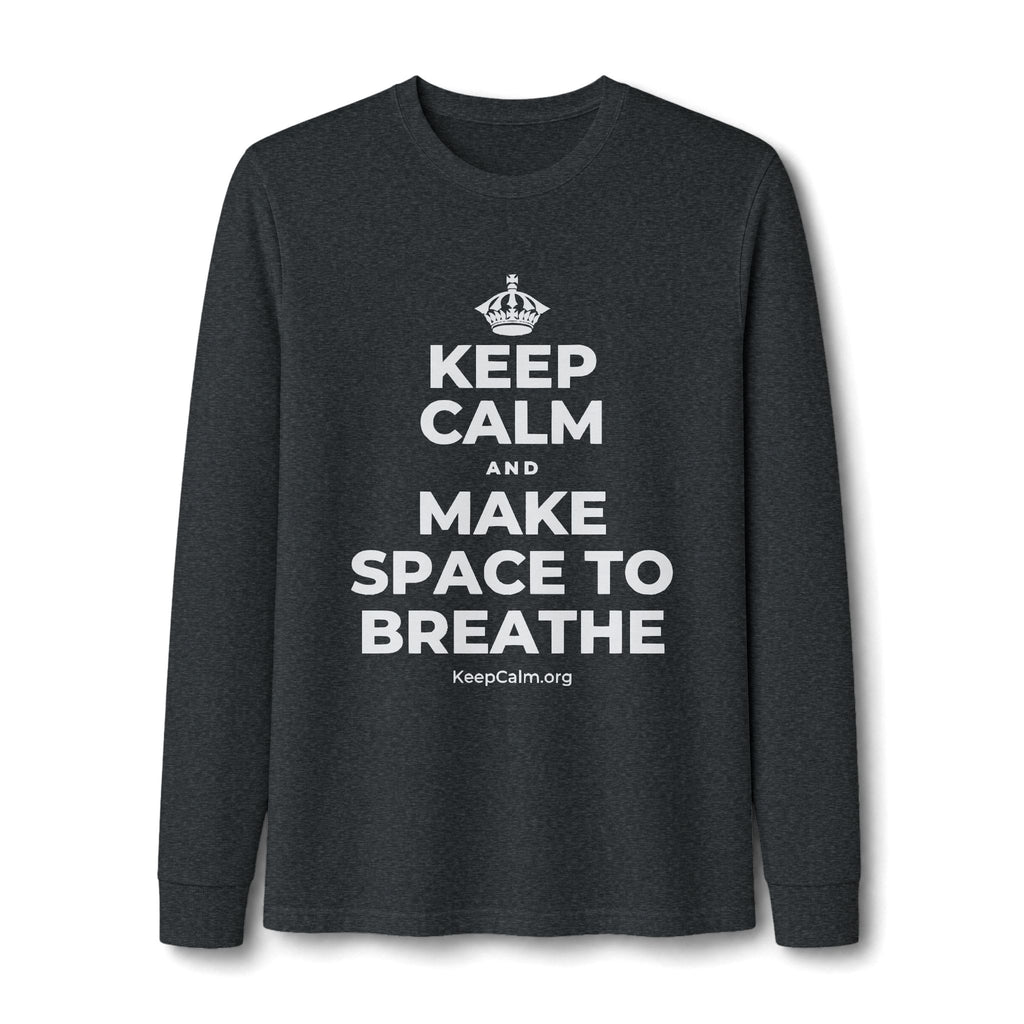 KEEP CALM AND MAKE SPACE TO BREATHE Long Sleeve Tee
