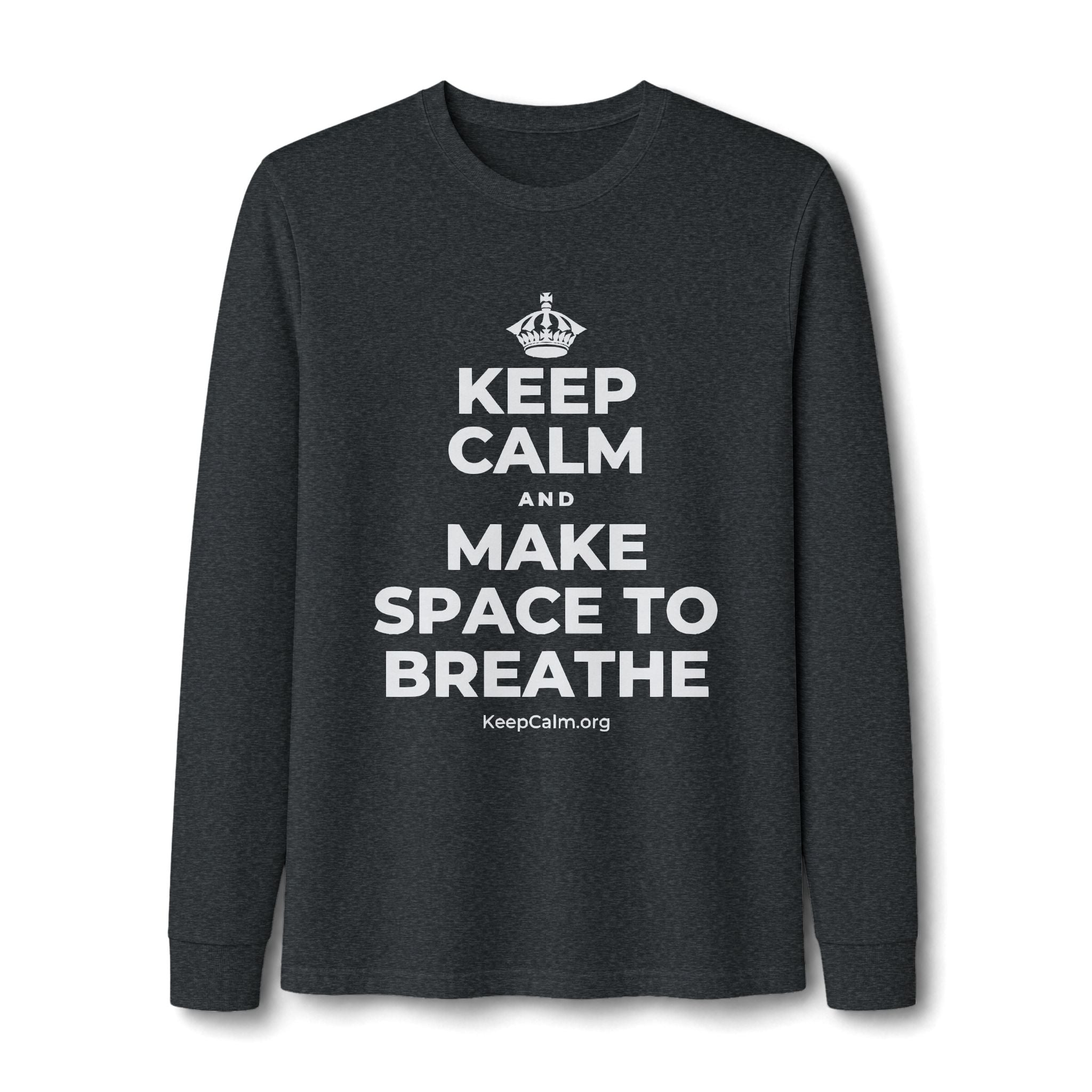 KEEP CALM AND MAKE SPACE TO BREATHE Long Sleeve Tee