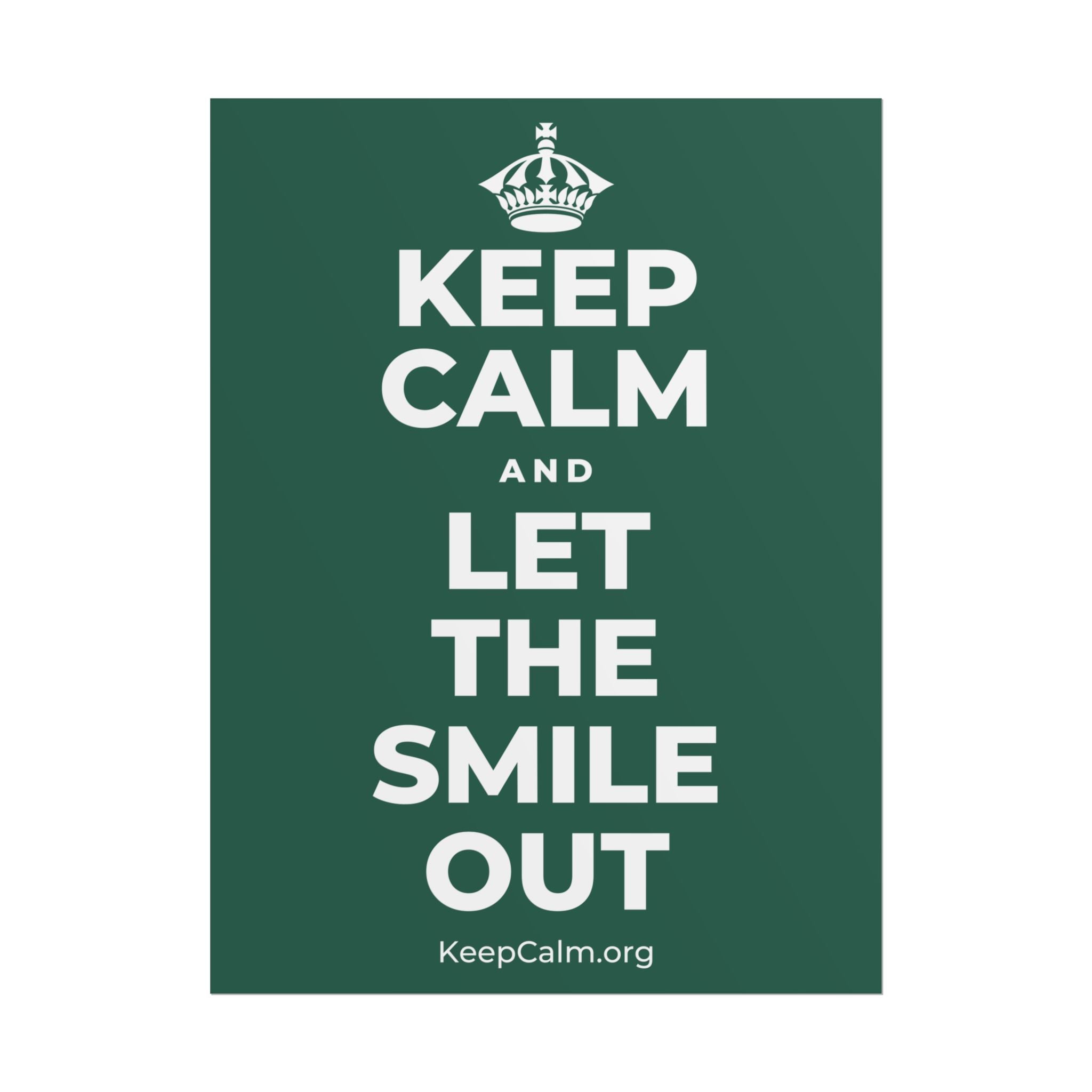 KEEP CALM AND LET THE SMILE OUT Poster