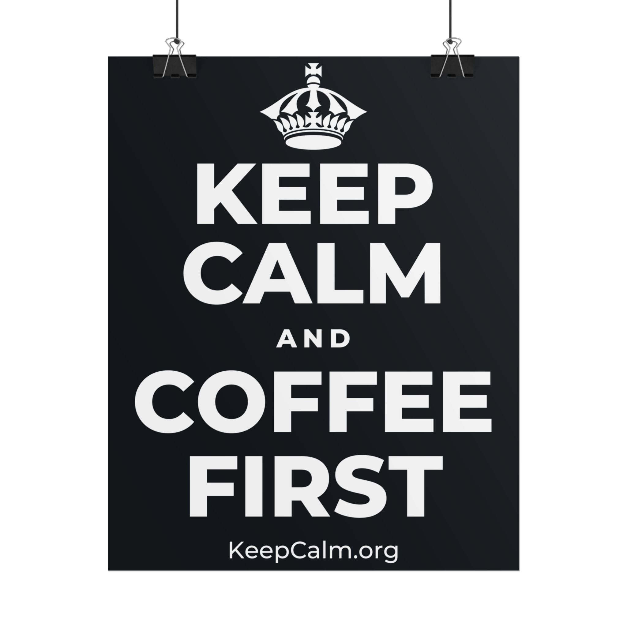 KEEP CALM AND COFFEE FIRST Poster (Dark)