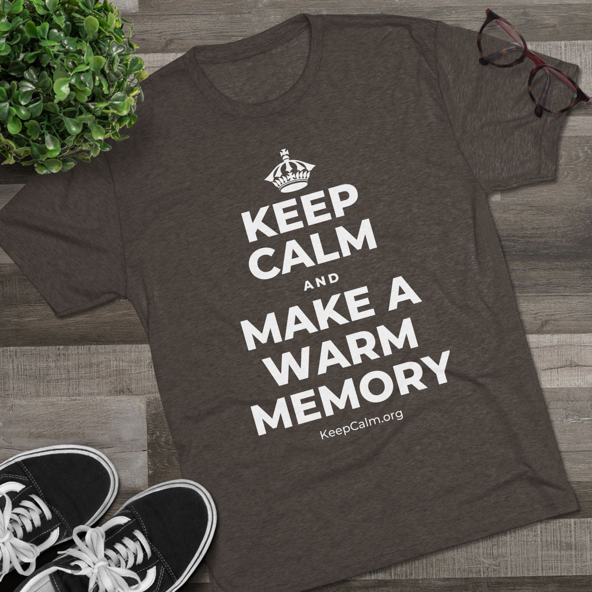 KEEP CALM AND MAKE A WARM MEMORY Tri-Blend Tee