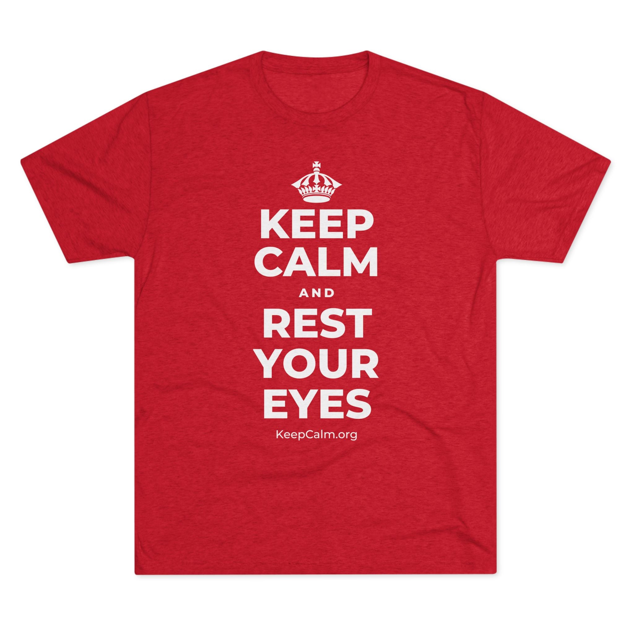 KEEP CALM AND REST YOUR EYES Tri-Blend Tee