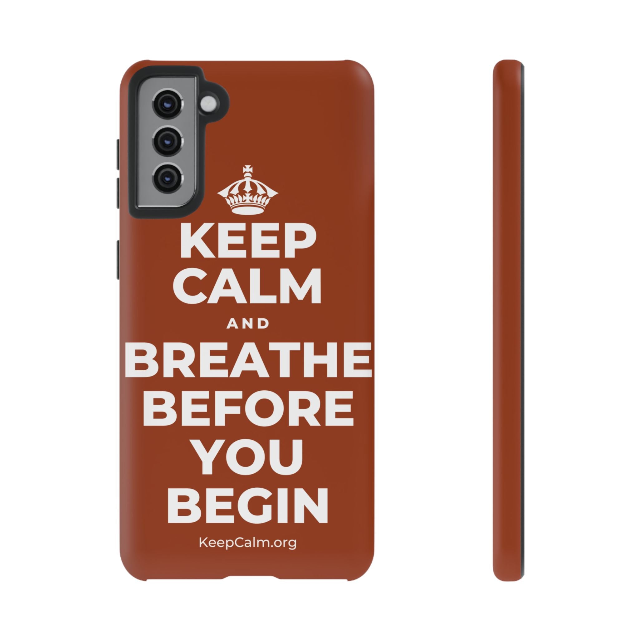 KEEP CALM AND BREATHE BEFORE YOU BEGIN Phone Case