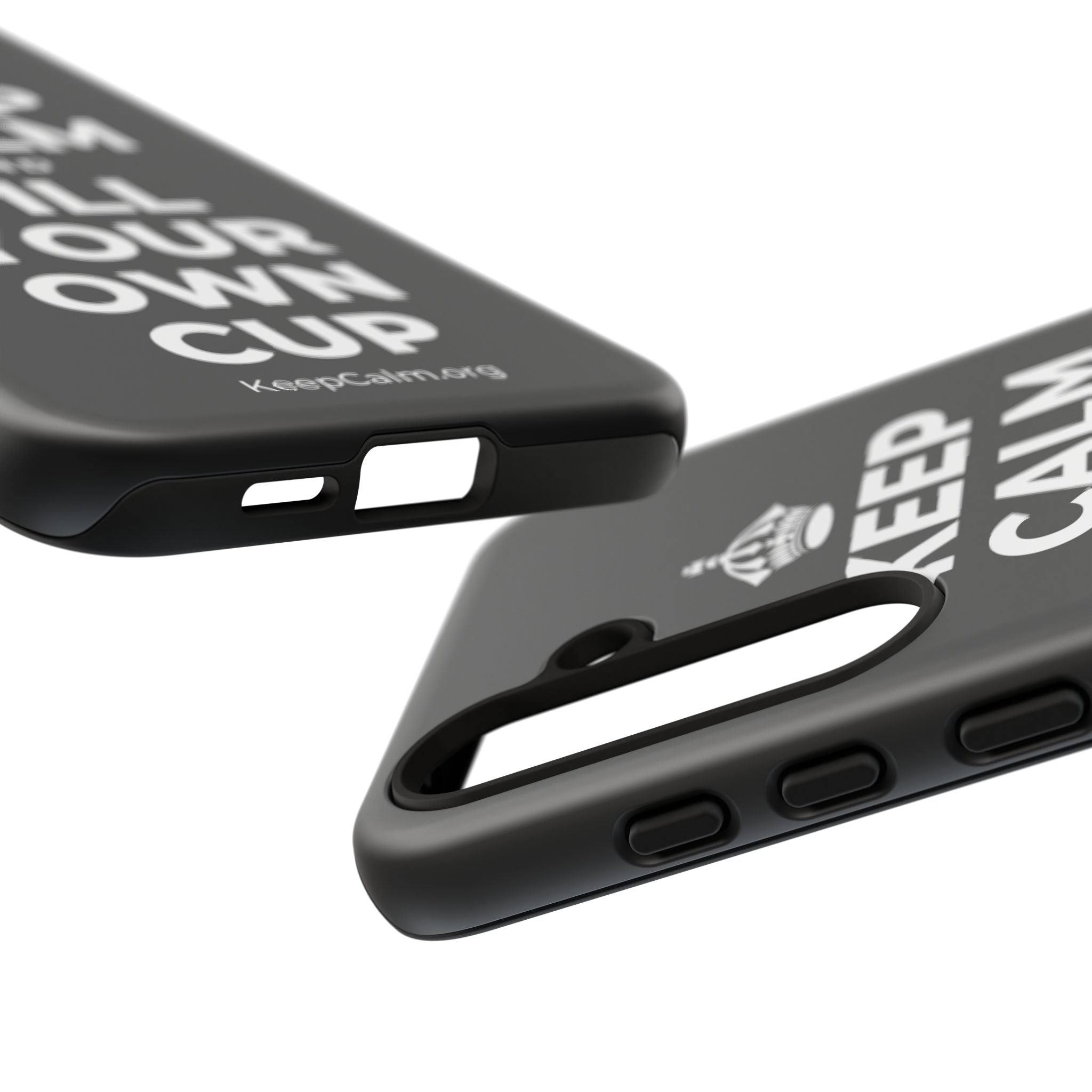 KEEP CALM AND FILL YOUR OWN CUP Phone Case