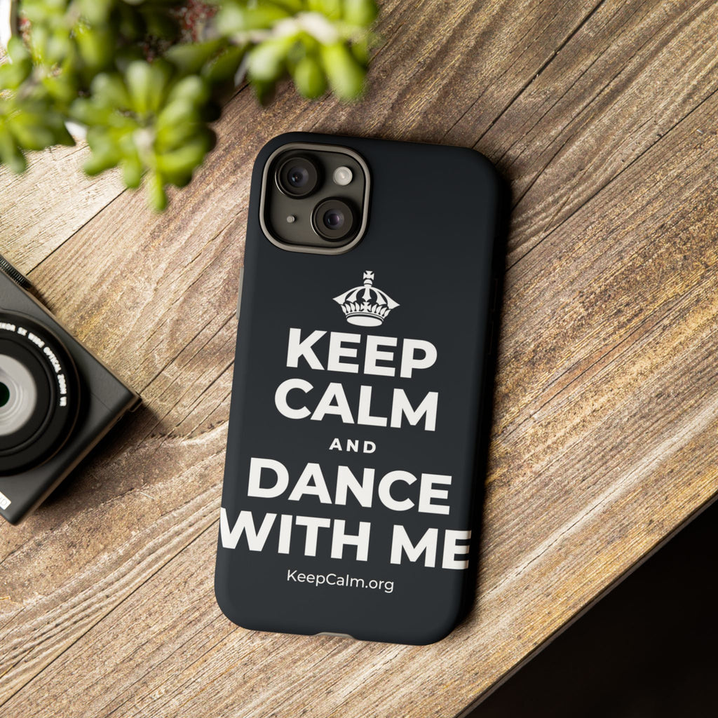 KEEP CALM AND DANCE WITH ME Phone Case (Dark)
