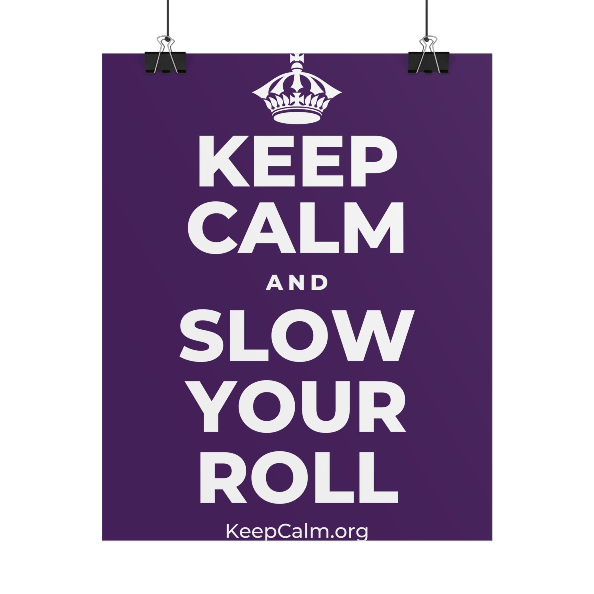 KEEP CALM AND SLOW YOUR ROLL Poster