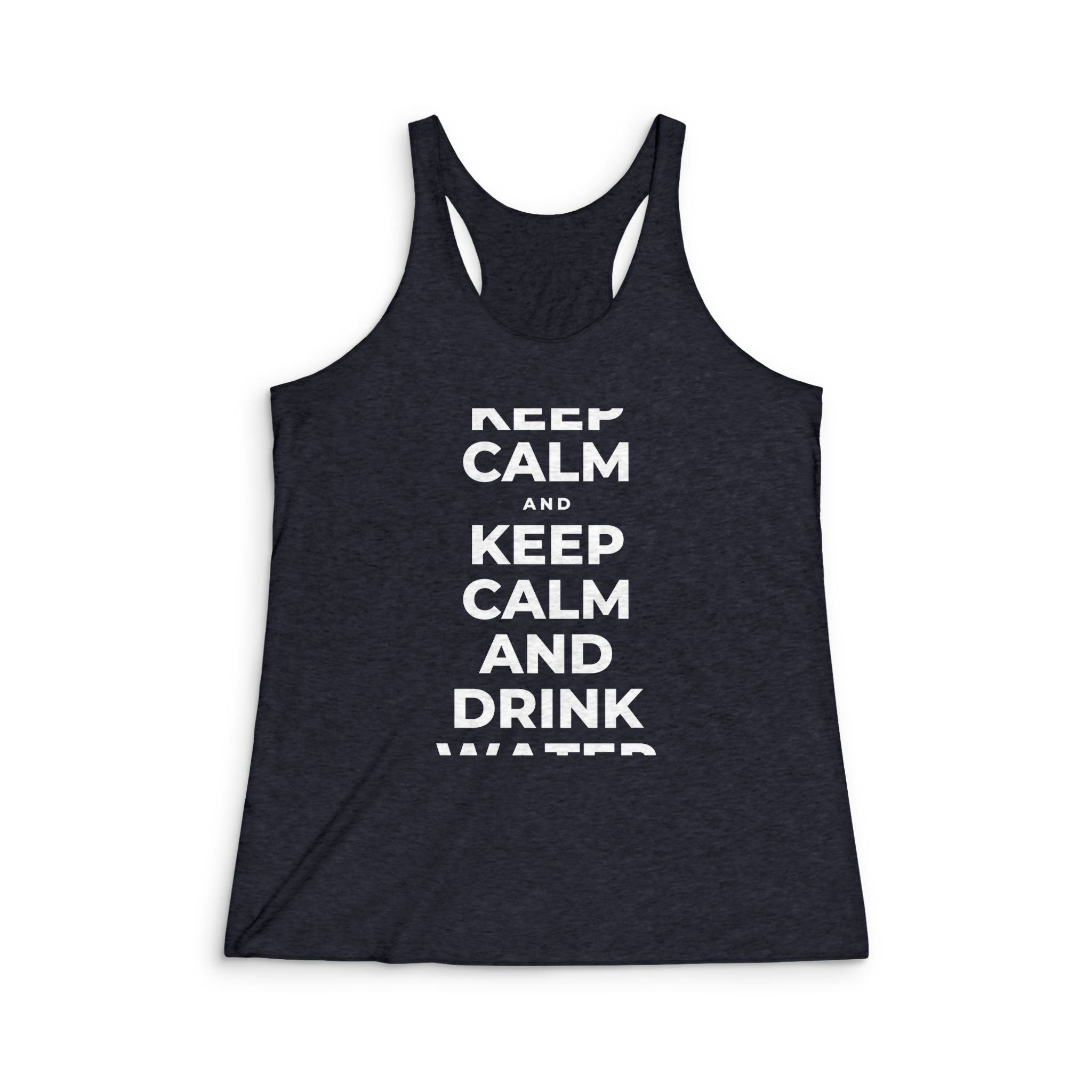 KEEP CALM AND DRINK WATER Women's Racerback Tank