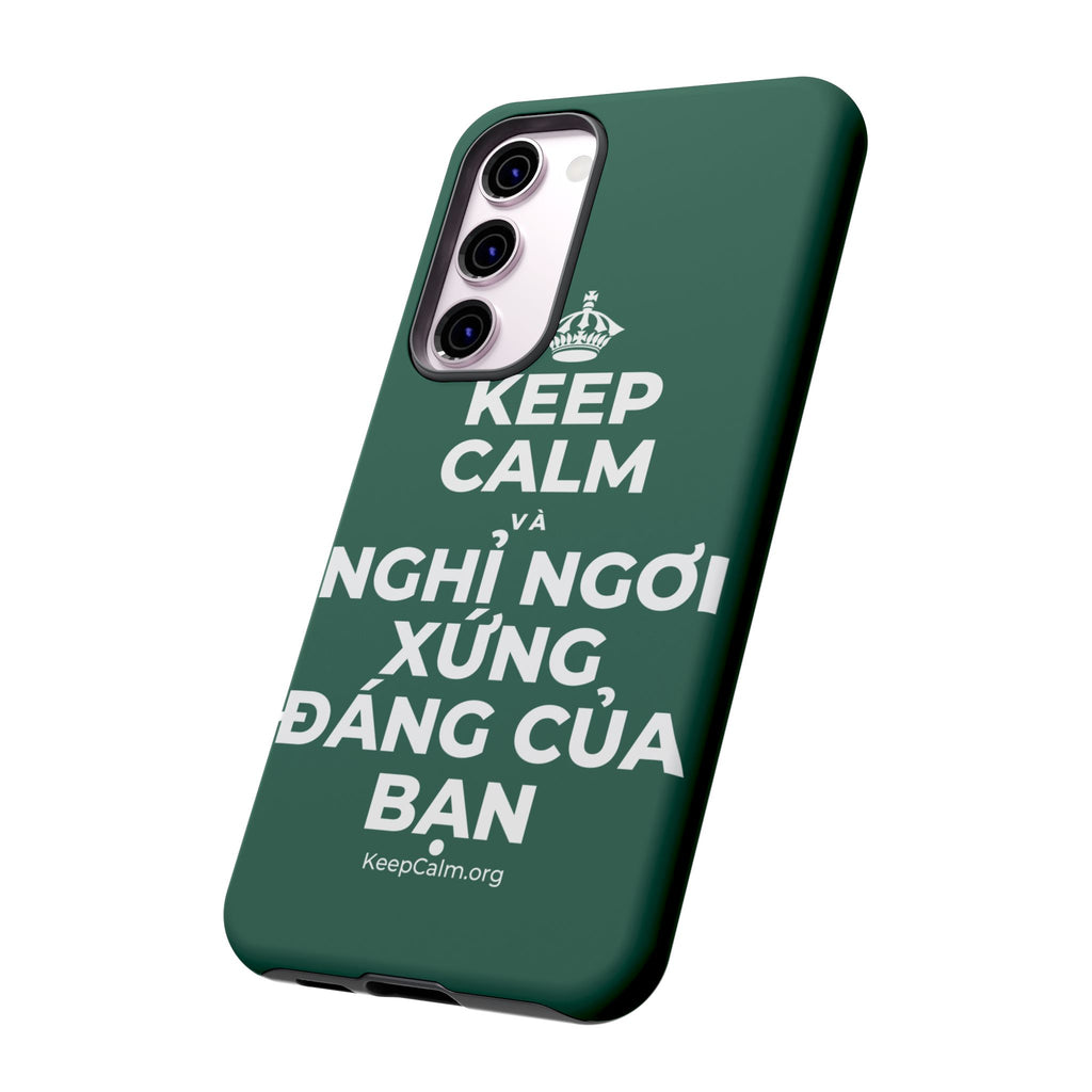 KEEP CALM VÀ NGHỈ NGƠI XỨNG ĐÁNG CỦA BẠN Phone Case