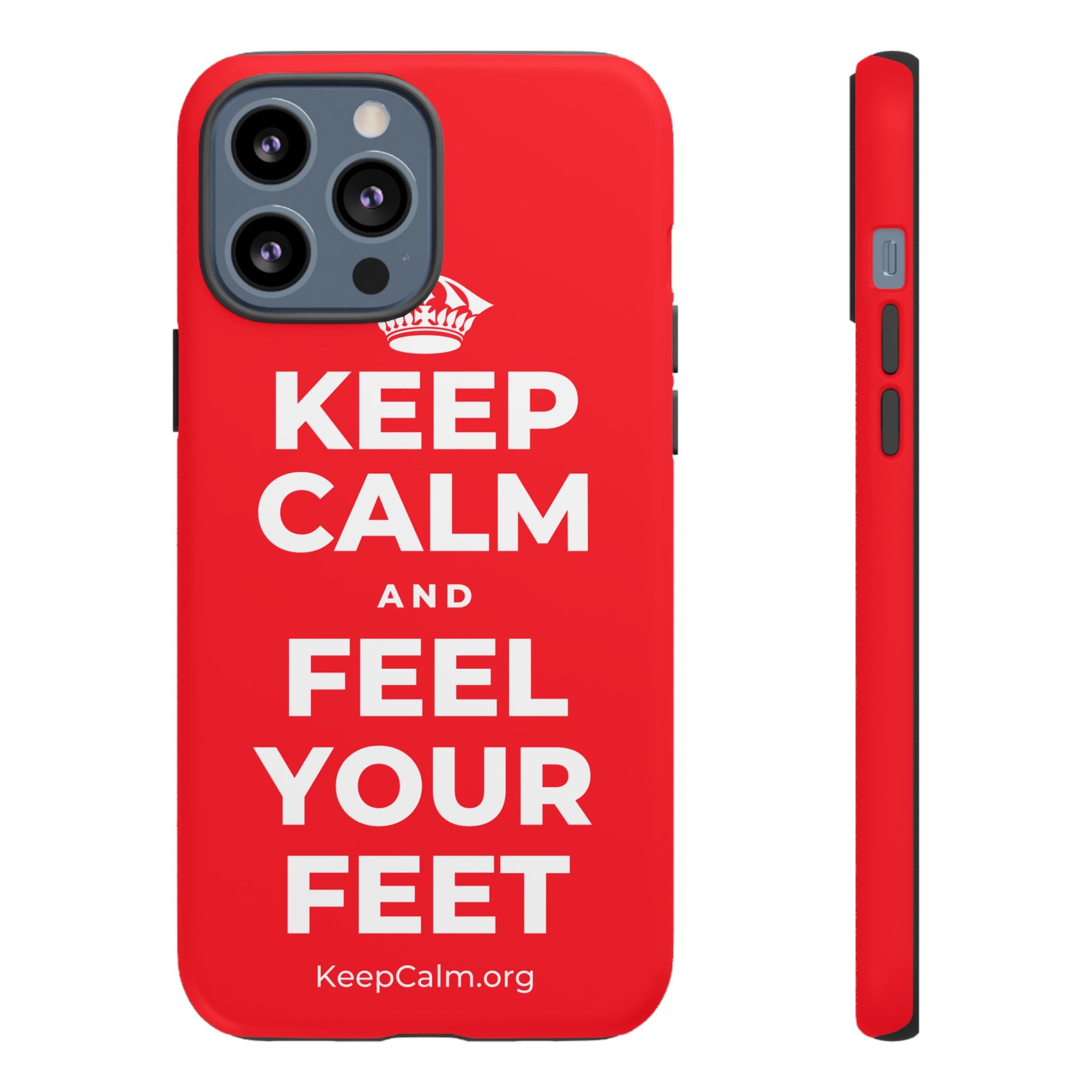 KEEP CALM AND FEEL YOUR FEET Phone Case
